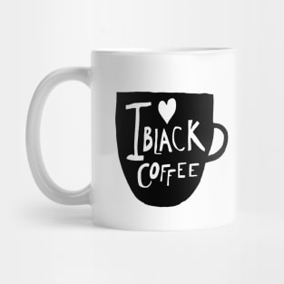 I Love Black Coffee Mug